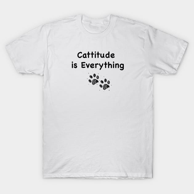 Cattitude is Everything text T-Shirt by GULSENGUNEL